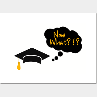 Graduation Humor T-Shirt "Now What!?!" - Comical Graduate Top, Celebration Shirt for Graduation Party, Fun Gift for Graduating Students Posters and Art